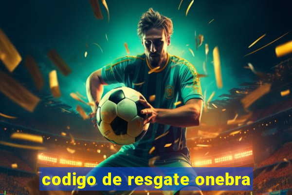 codigo de resgate onebra